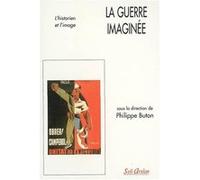 La guerre imaginée Collectif (Auteur), Philippe Buton (Directeur éditorial)