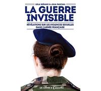 La guerre invisible - Révélations sur les violences sexuelles dans l'armée française Leila Minano (Auteur), Julia Pascual (Auteur)