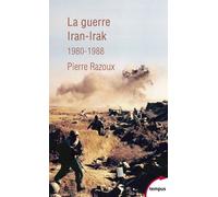 La guerre Iran-Irak: Première guerre du Golfe, 1980-1988 – Perrin