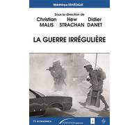 La guerre irrégulière Actes du colloque de Saint-Cyr - Christian Malis - Economica - broché - Essai