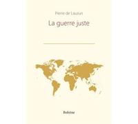 La guerre juste Pierre de Lauzun (Auteur)