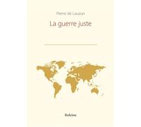 La guerre juste - Pierre de Lauzun - Boleine - broché - Essai