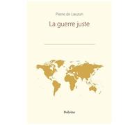 La Guerre Juste - Réflexions Après L'ukraine Et Gaza