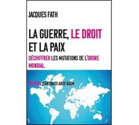 La guerre, le droit et la paix. - Jacques Fath - Du Croquant - broché - Essai