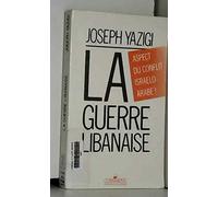 La guerre libanaise / aspect du conflit israelo-arabe ?