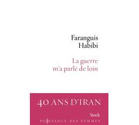 La guerre m a parle de loin 40 ans d'Iran - Faranguis Habibi - Stock - broché - Récit