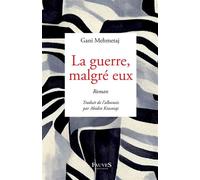 La guerre, malgré eux - Gani Mehmetaj - Fauves Eds - broché - Roman