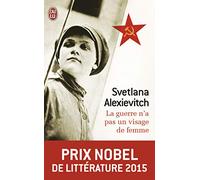 La guerre n'a pas un visage de femme - Prix Nobel de Littérature 2015