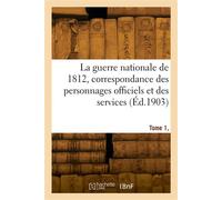 La guerre nationale de 1812. Tome 1, Partie 1 - Collectif - Hachette Bnf - broché - Livre