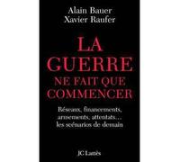 La guerre ne fait que commencer - Xavier Raufer - Lattes - broché - Essai