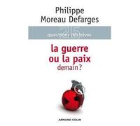 La guerre ou la paix demain ? - Philippe Moreau Defarges - Armand Colin - broché - Essai