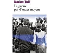 La guerre par d'autres moyens Karine Tuil (Auteur)