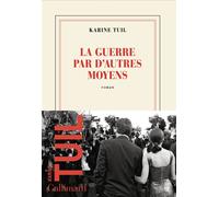 Karine Tuil – La guerre par d'autres moyens – Roman – Broché – Gallimard