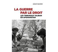 La guerre par le droit - Les tribunaux Taliban en Afghanistan