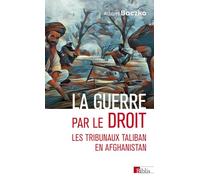 La guerre par le droit - Les tribunaux Taliban en Afghanistan