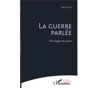 La guerre parlée Monologues de guerre - Maud Trianon - L'harmattan - broché - Théâtre