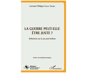 La Guerre Peut-Elle Être Juste ? - Réflexions Sur Le Jus Post Bellum
