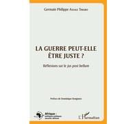 La guerre peut-elle être juste ? Réflexions sur le jus post bellum - Germain Philippe Assale Tingo - L'harmattan - broché - Essai