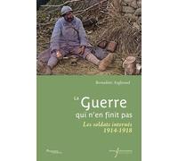 La guerre qui n'en finit pas: Les soldats internés de 1914-1918