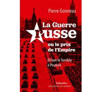 La guerre russe ou le prix de l'Empire D’Ivan le Terrible à Poutine - Pierre Gonneau - Tallandier - broché - Essai