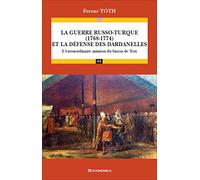 La guerre russo-turque (1768-1774) et la défense des Dardanelles - L'extraordinaire mission du baron de Tott - Campagnes & Stratégies