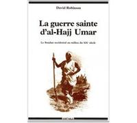 La Guerre sainte d'Al-Hajj Umar - le Soudan occidental au milieu du XIXe siècle David Robinson (Auteur), Henry Tourneux (Traduction), Jean-Claude Vuillemin (Traduction)