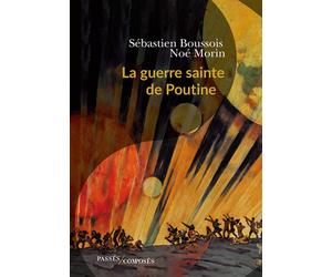 La guerre sainte de Poutine - Sébastien Boussois - Passés Composés - broché - Essai