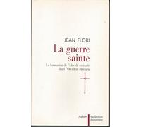 La Guerre Sainte: la formation de l'idée de Croisade dans l'Occident chrétien