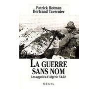 La Guerre sans nom : Les appelés d'Algérie 54-62