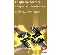 La guerre secrète II le jour j et la fin du IIIe reich - Anthony Cave Brown - Perrin - Poche - Etude