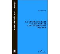 La guerre secrète au Laos contre les communistes (1955-1964 - Sophie Bessis - L'harmattan - broché - Livre