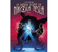La guerre secrète de Nikola Tesla: Tome 1