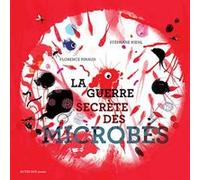 La guerre secrète des microbes Florence Pinaud (Auteur), Stéphane Kiehl (Illustration)