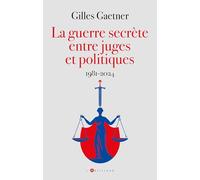 La guerre secrète entre juges et politiques: 1981-2024