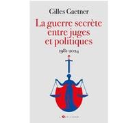 La guerre secrète entre juges et politiques: 1981-2024