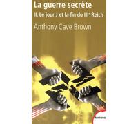 La guerre secrète II le jour j et la fin du IIIe reich - Anthony Cave Brown - Perrin - Poche - Etude