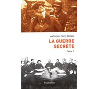 La Guerre Secrète, le rempart des mensonges, tome1 : Origines des moyens spéciaux et premières victoires alliées