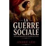 La Guerre Sociale: Discours Prononcé au Congrès de la Paix par André Léo