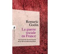 La guerre sociale en France - Aux sources économiques de la démocratie autoritaire - Romaric Godin - La découverte - Poche - Essai