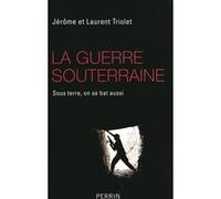 Jérôme Triolet, Laurent Triolet – La guerre souterraine – Sous terre, on se bat aussi – Broché