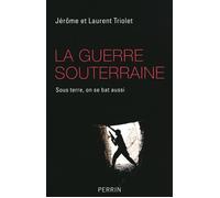Jérôme Triolet, Laurent Triolet – La guerre souterraine – Sous terre, on se bat aussi – Broché