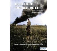 La guerre tombée du Ciel - Tome 1: Auvergne - Rhône Alpes : 1339-1943