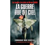 La guerre vue du ciel Les combats d'un pilote de mirage 2000 - Marc Scheffler - Nimrod - broché - Essai