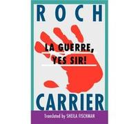 La Guerre Yes Sir by Roch Carrier Roch Carrier (Auteur)