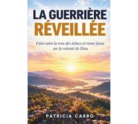 La Guerrière réveillée: Faire taire la voix des échecs et rester focus sur la volonté de Dieu