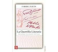 La guerrilla literaria. Pablo de Rokha. Vicente Huidobro. Pablo Neruda Faride Zeran Chelech (Auteur)