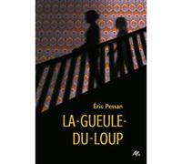 La-Gueule-du-Loup Eric Pessan (Auteur)