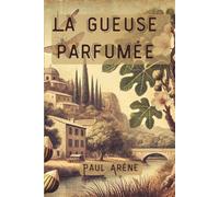 La gueuse parfumée (Illustré): Récits provençaux