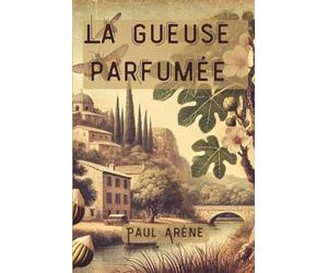 La gueuse parfumée (Illustré): Récits provençaux