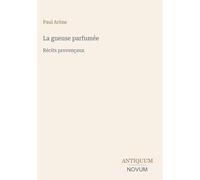 La gueuse parfumée: Récits provençaux